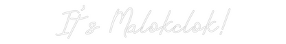 Custom Neon: It's Malokclok!