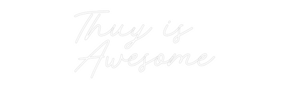Custom Neon: Thuy is 
Awe...
