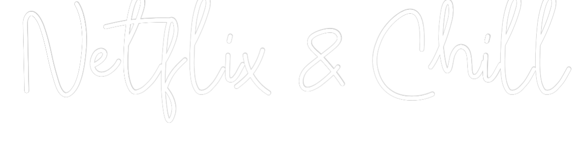 Custom Neon: Netflix & Chill