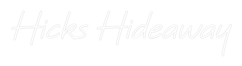 Custom Neon: Hicks Hideaway