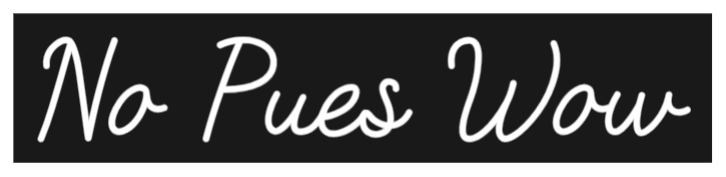Custom Neon: No Pues Wow