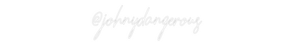 Custom Neon: @johnydangerous