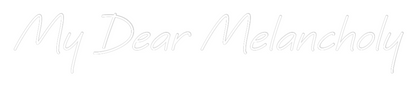 Custom Neon: My Dear Melan...