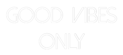Custom Neon: good  vibes
...