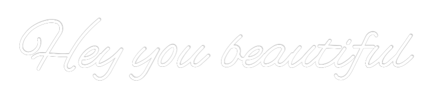 Custom Neon: Hey you beaut...