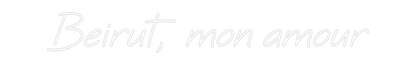 Custom Neon: Beirut, mon a...
