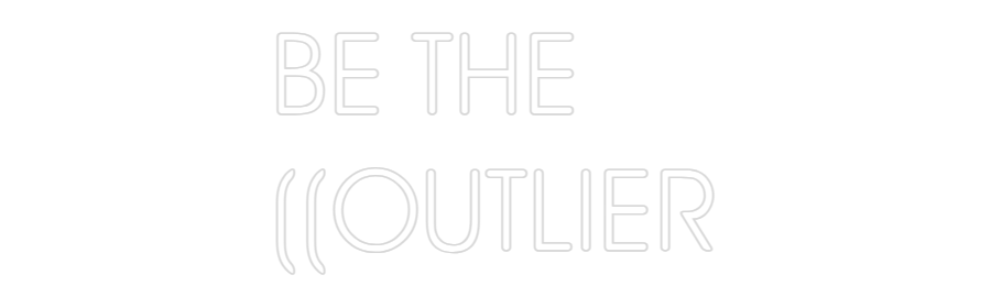 Custom Neon: BE THE 
((OU...
