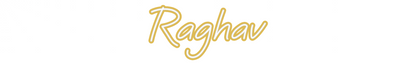 Custom Neon: Raghav