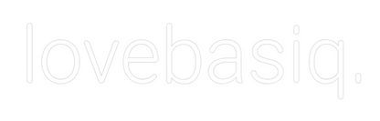 Custom Neon: lovebasiq.