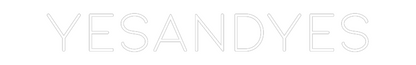 Custom Neon: Yesandyes