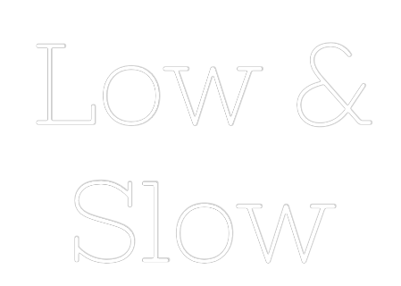 Custom Neon: Low &
Slow