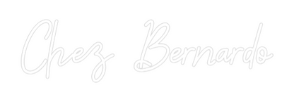 Custom Neon: Chez Bernardo