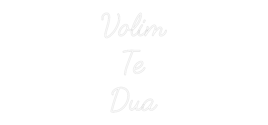 Custom Neon: Volim
Te
Dua