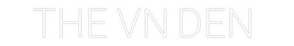 Custom Neon: THE VN DEN