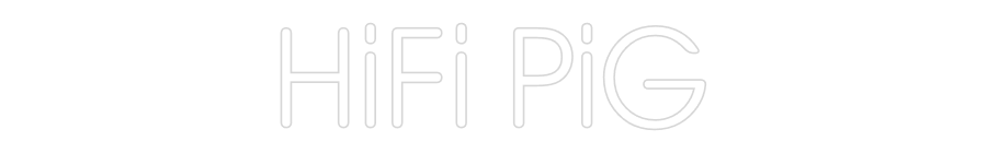 Custom Neon: HiFi PiG