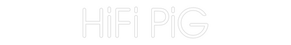 Custom Neon: HiFi PiG