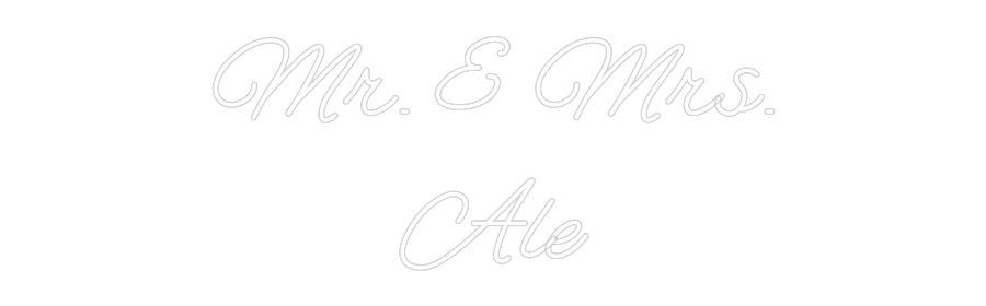 Custom Neon: Mr. & Mrs.
Ale
