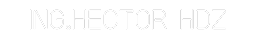 Custom Neon: ING.HECTOR HDZ