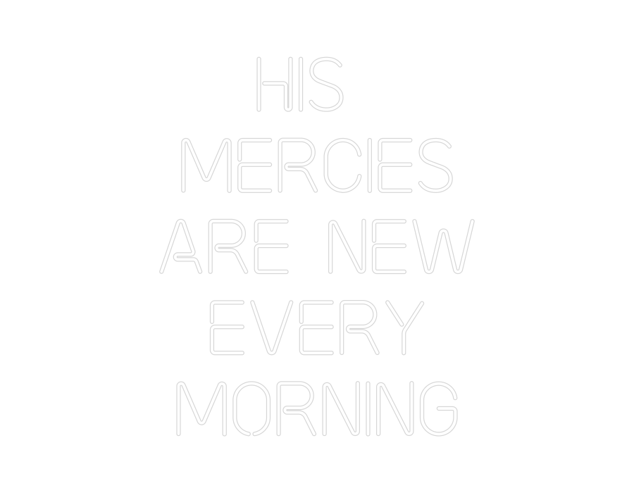 Custom Neon: His 
Mercies...