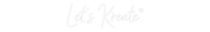 Custom Neon: Let's Kreate*