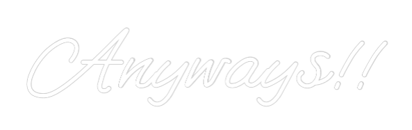 Custom Neon: Anyways!!