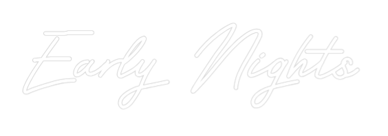 Custom Neon: Early Nights