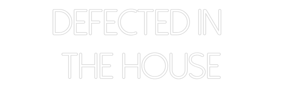 Custom Neon: DEFECTED IN 
...