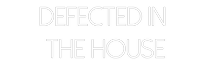 Custom Neon: DEFECTED IN 
...