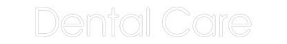 Custom Neon: Dental Care
