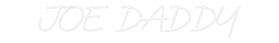 Custom Neon: JOE DADDY
