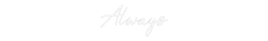 Custom Neon: Always