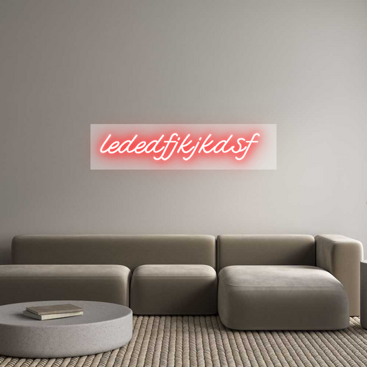 Custom Neon: lededfjkjkdsf