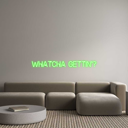 Custom Neon: Whatcha getti...