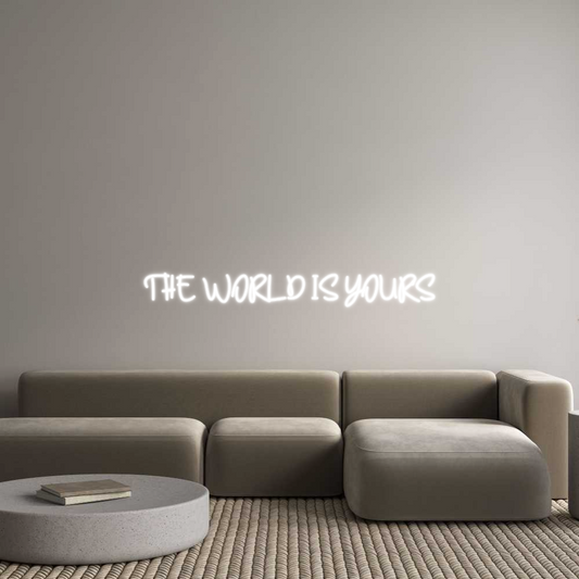 Custom Neon: THE WORLD IS ...