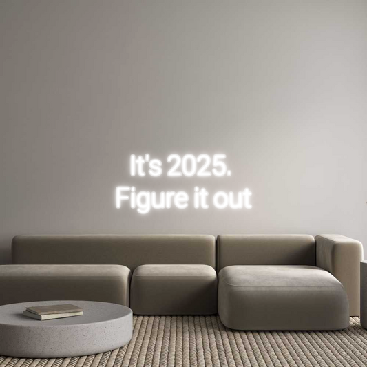 Custom Neon:   It's 2025. ...