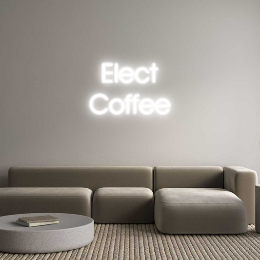 Custom Neon: Elect
Coffee