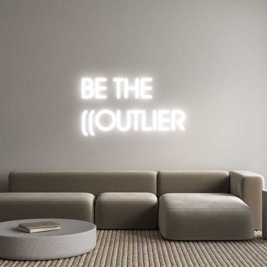 Custom Neon: BE THE 
((OU...