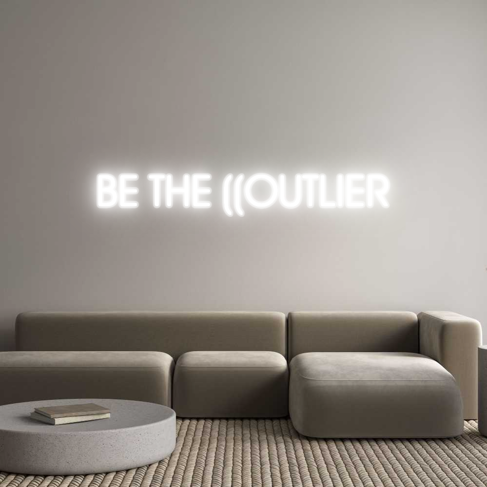Custom Neon: BE THE ((OUTL...