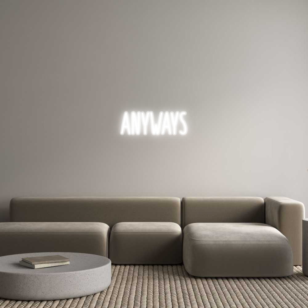 Custom Neon: ANYWAYS