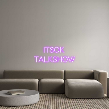 Custom Neon: Itsok 
Talks...