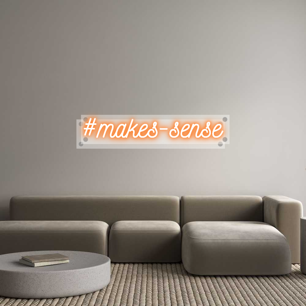Custom Neon: #makes-sense
