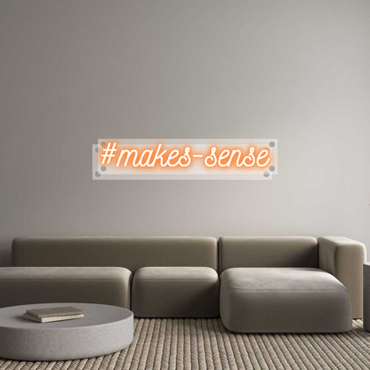 Custom Neon: #makes-sense
