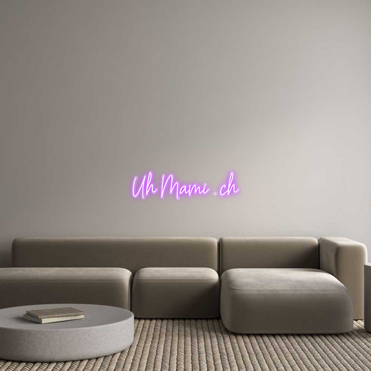 Custom Neon: Uh Mami . ch