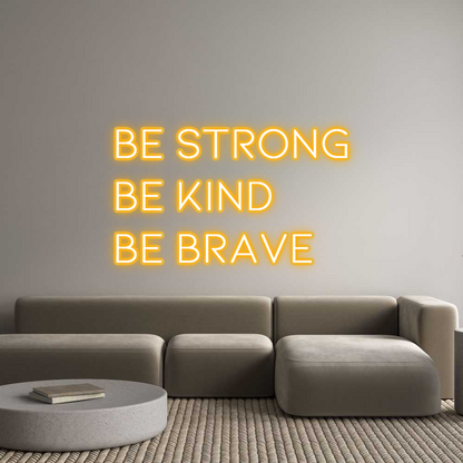 Custom Neon: be strong
be...
