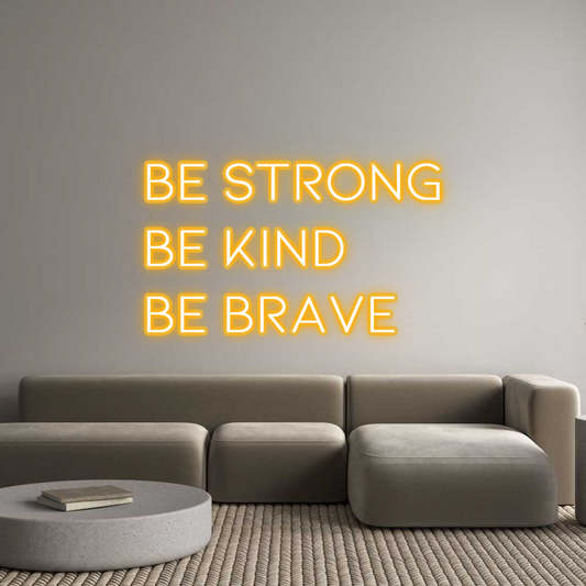 Custom Neon: be strong
be...