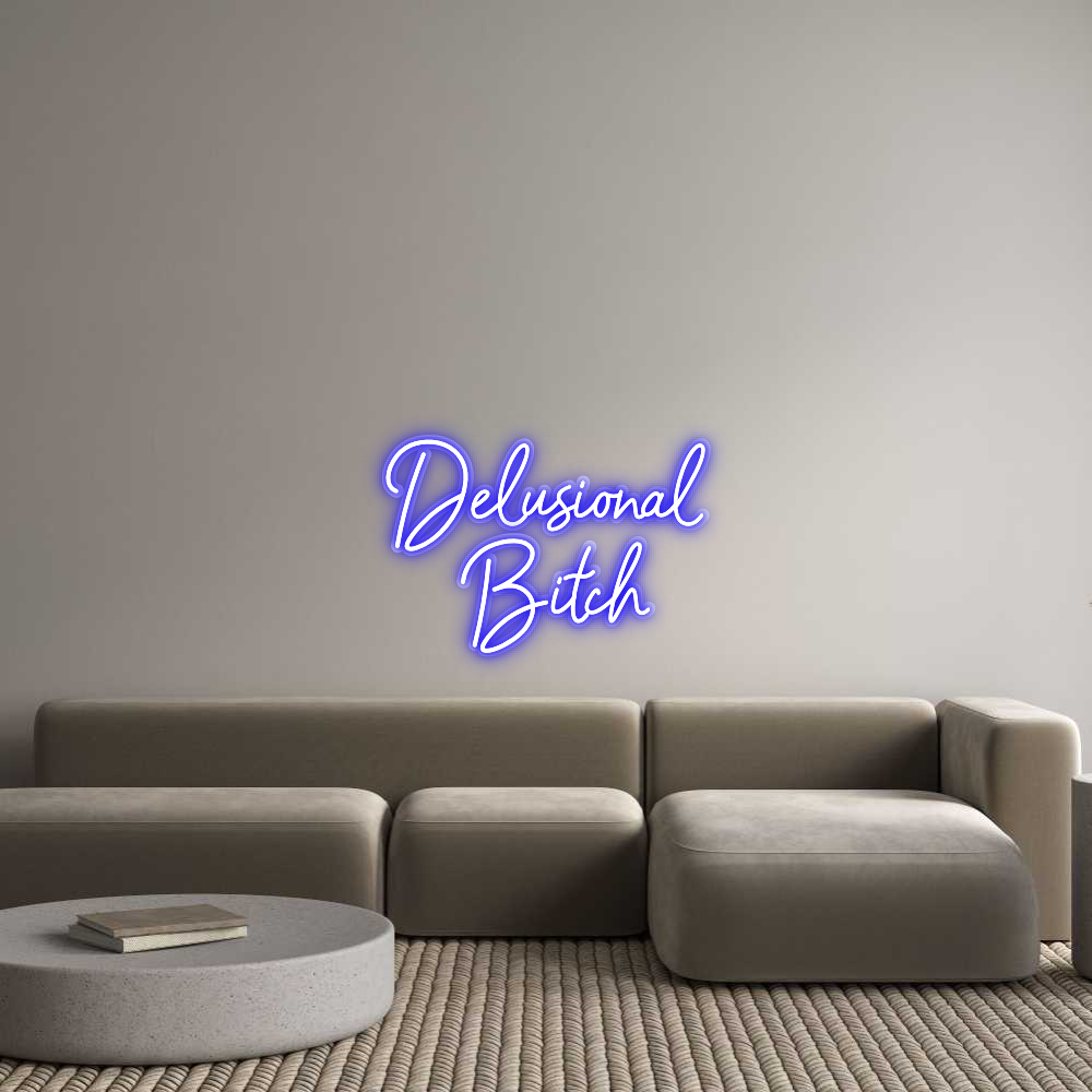 Custom Neon: Delusional 
...