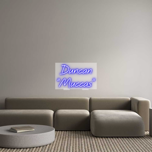 Custom Neon: Duncan
"Mucc...