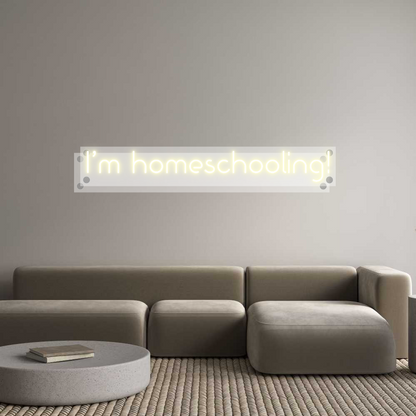 Custom Neon: I’m homeschoo...