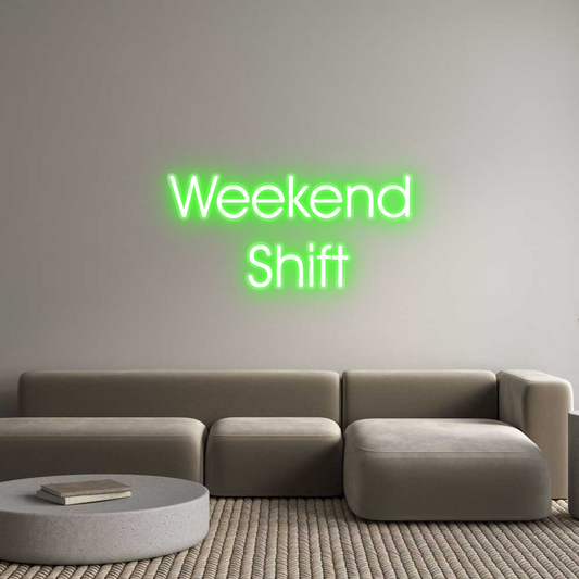 Custom Neon: Weekend
 Shift