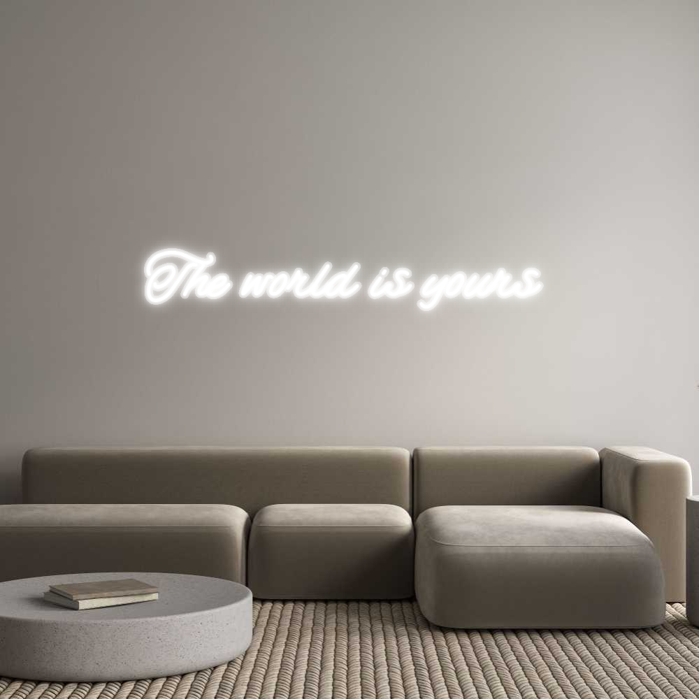 Custom Neon: The world is ...
